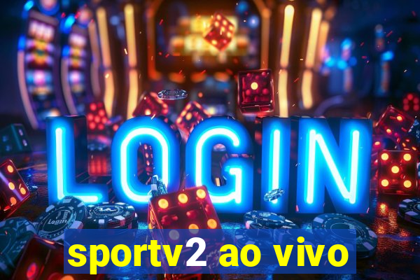 sportv2 ao vivo